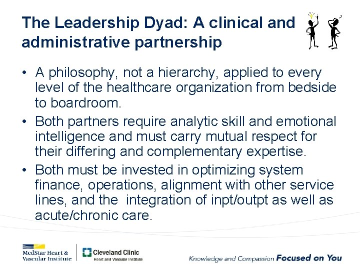 The Leadership Dyad: A clinical and administrative partnership • A philosophy, not a hierarchy,