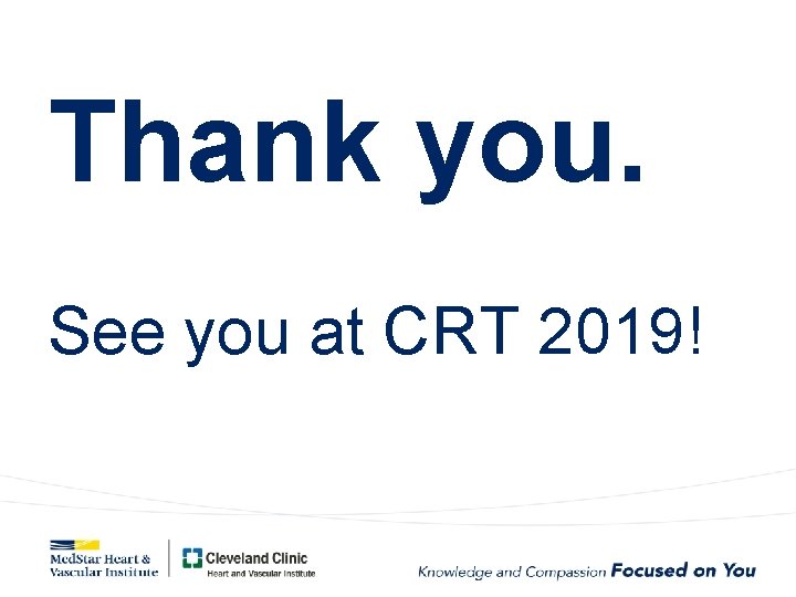 Thank you. See you at CRT 2019! 