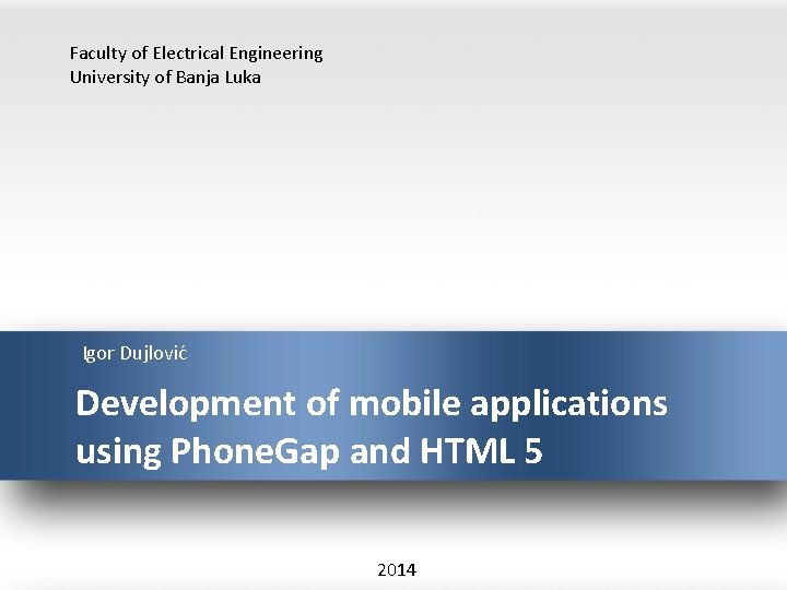 Faculty of Electrical Engineering University of Banja Luka Igor Dujlović Development of mobile applications