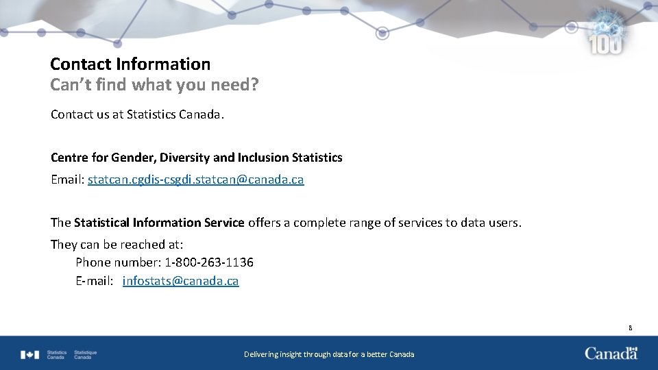 Contact Information Can’t find what you need? Contact us at Statistics Canada. Centre for