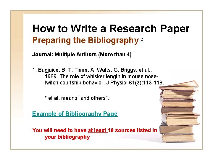 How to Write a Research Paper Preparing the Bibliography 2 Journal: Multiple Authors (More