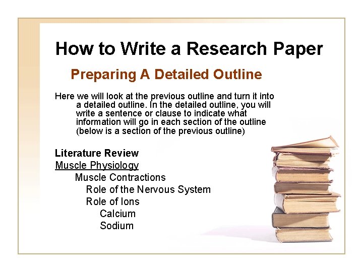 How to Write a Research Paper Preparing A Detailed Outline Here we will look