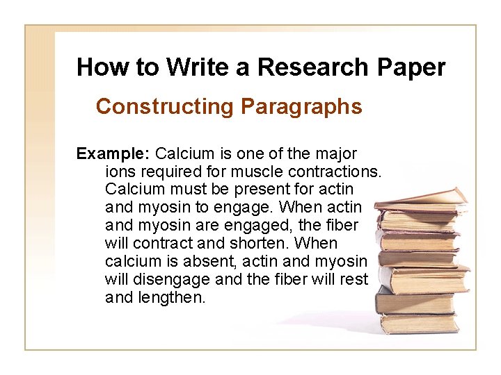 How to Write a Research Paper Constructing Paragraphs Example: Calcium is one of the