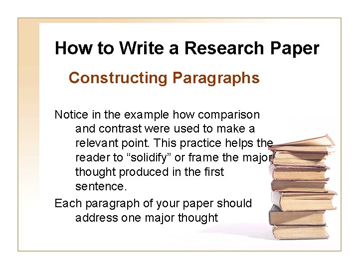 How to Write a Research Paper Constructing Paragraphs Notice in the example how comparison
