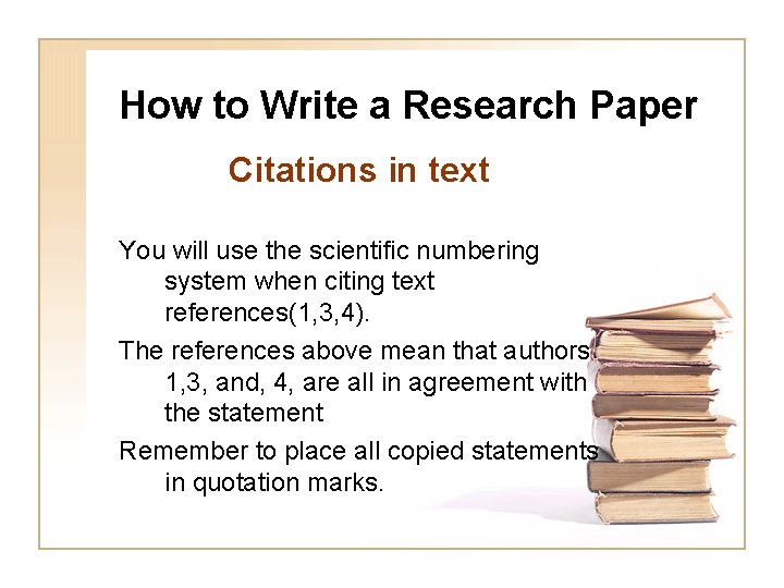 How to Write a Research Paper Citations in text You will use the scientific