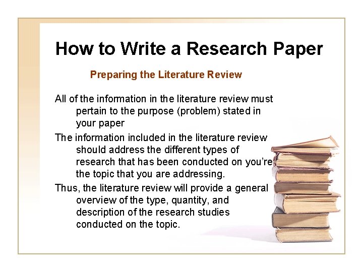 How to Write a Research Paper Preparing the Literature Review All of the information