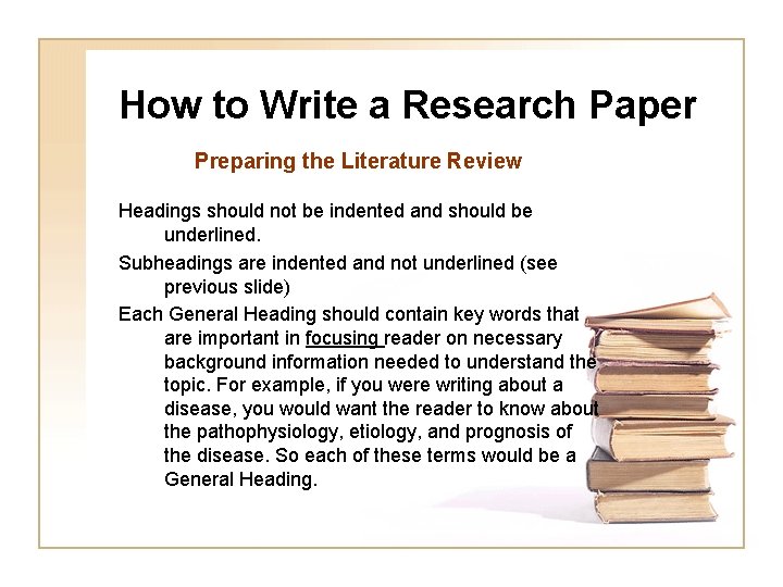 How to Write a Research Paper Preparing the Literature Review Headings should not be