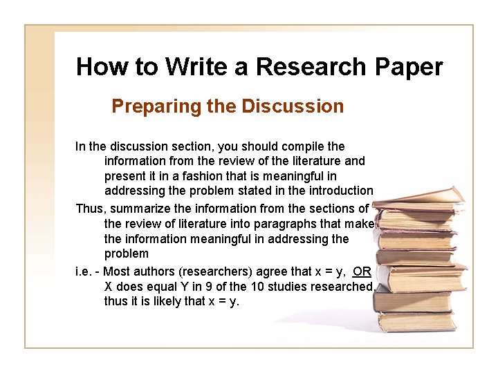 How to Write a Research Paper Preparing the Discussion In the discussion section, you