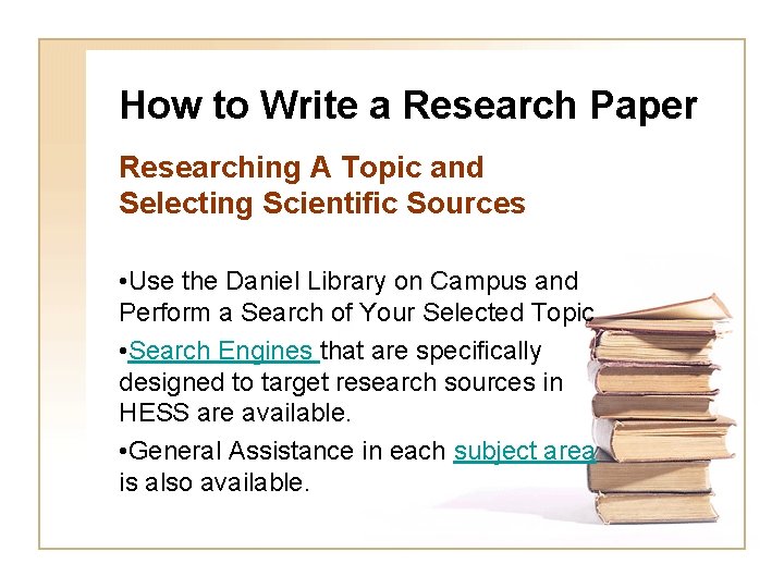 How to Write a Research Paper Researching A Topic and Selecting Scientific Sources •