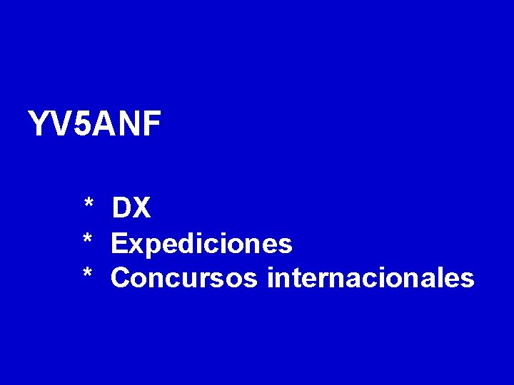 YV 5 ANF * DX * Expediciones * Concursos internacionales 