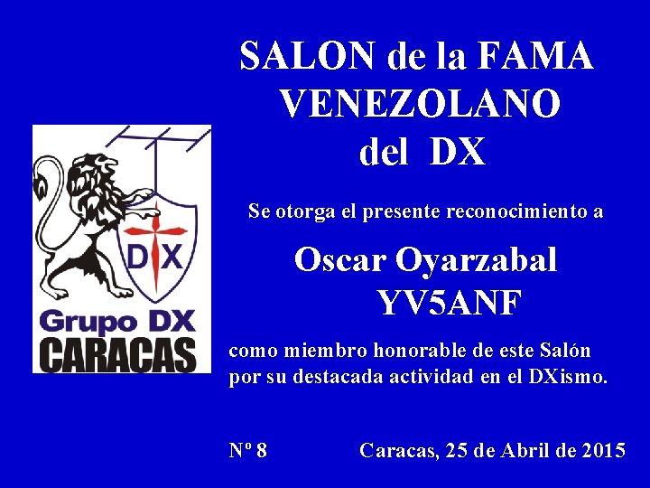 SALON de la FAMA VENEZOLANO del DX Se otorga el presente reconocimiento a Oscar