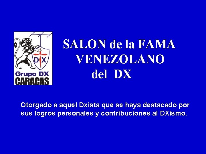 SALON de la FAMA VENEZOLANO del DX Otorgado a aquel Dxista que se haya