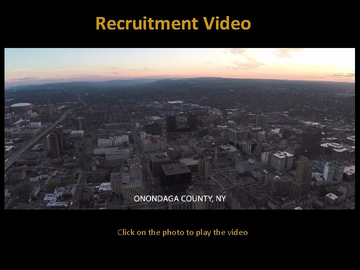 Recruitment Video Click on the photo to play the video 