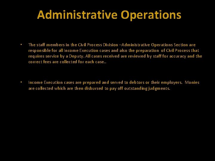 Administrative Operations • The staff members in the Civil Process Division –Administrative Operations Section
