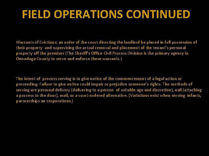 FIELD OPERATIONS CONTINUED Warrants of Evictions: an order of the court directing the landlord