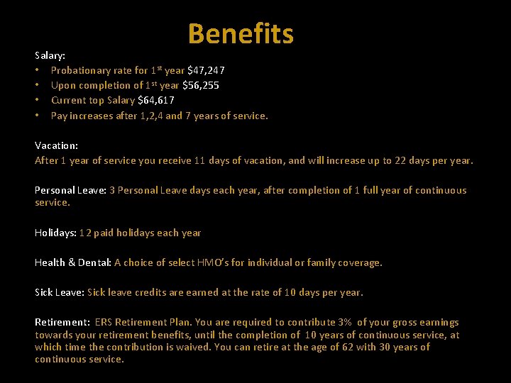 Benefits Salary: • Probationary rate for 1 st year $47, 247 • Upon completion