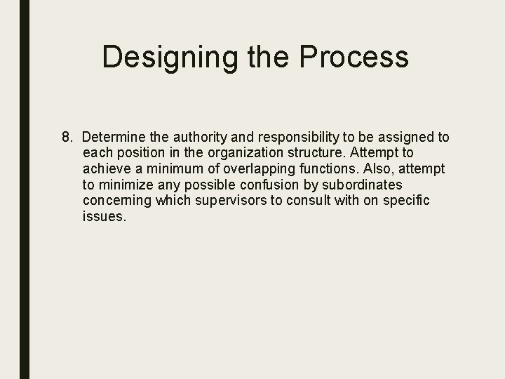 Designing the Process 8. Determine the authority and responsibility to be assigned to each