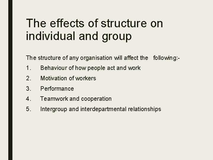 The effects of structure on individual and group The structure of any organisation will