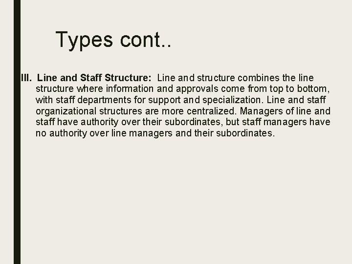 Types cont. . III. Line and Staff Structure: Line and structure combines the line