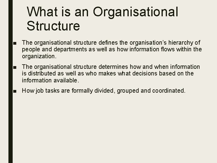 What is an Organisational Structure ■ The organisational structure defines the organisation’s hierarchy of
