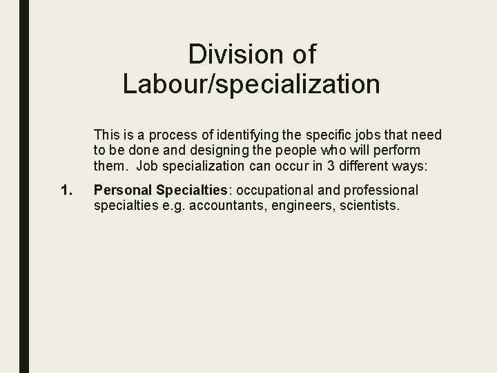 Division of Labour/specialization This is a process of identifying the specific jobs that need