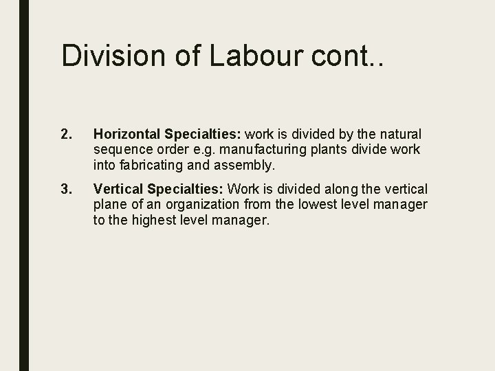 Division of Labour cont. . 2. Horizontal Specialties: work is divided by the natural