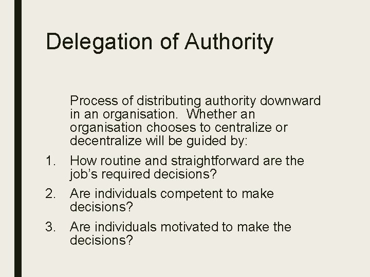 Delegation of Authority Process of distributing authority downward in an organisation. Whether an organisation