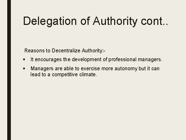 Delegation of Authority cont. . Reasons to Decentralize Authority: - § It encourages the