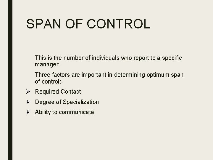 SPAN OF CONTROL This is the number of individuals who report to a specific