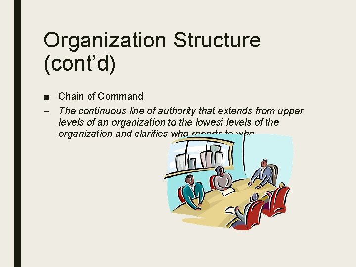 Organization Structure (cont’d) ■ Chain of Command – The continuous line of authority that