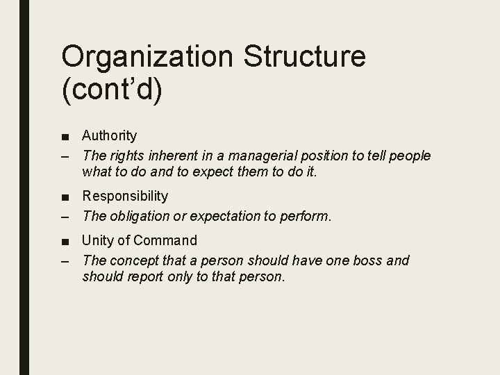 Organization Structure (cont’d) ■ Authority – The rights inherent in a managerial position to