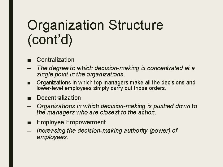 Organization Structure (cont’d) ■ Centralization – The degree to which decision-making is concentrated at