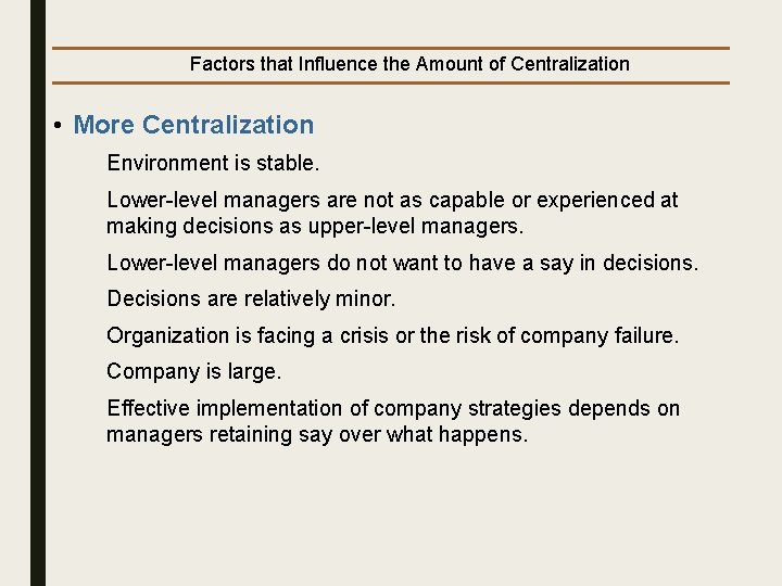 Factors that Influence the Amount of Centralization • More Centralization Ø Environment is stable.