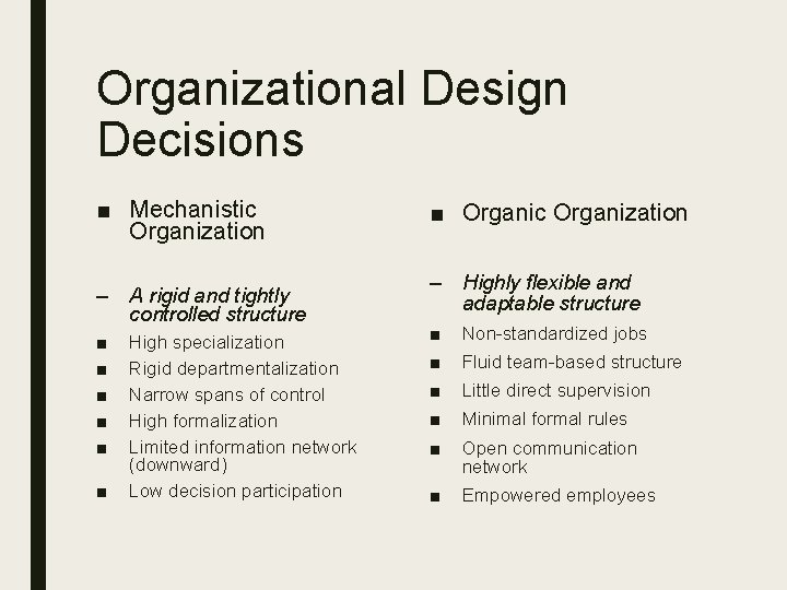 Organizational Design Decisions ■ Mechanistic Organization – A rigid and tightly controlled structure ■