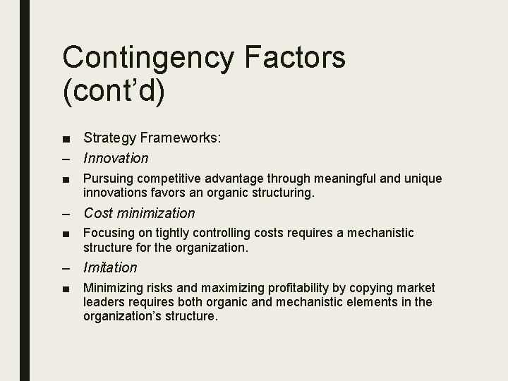 Contingency Factors (cont’d) ■ Strategy Frameworks: – Innovation ■ Pursuing competitive advantage through meaningful