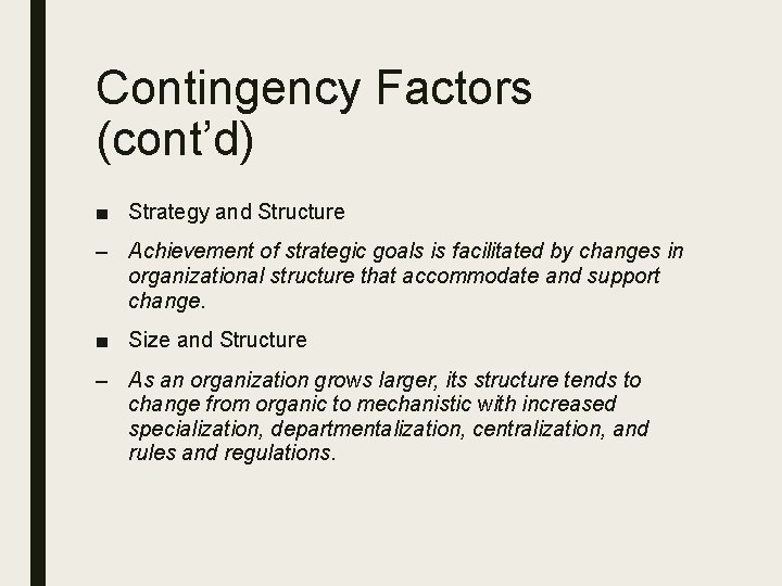 Contingency Factors (cont’d) ■ Strategy and Structure – Achievement of strategic goals is facilitated