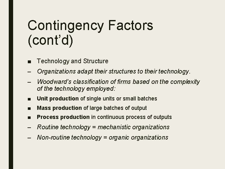 Contingency Factors (cont’d) ■ Technology and Structure – Organizations adapt their structures to their