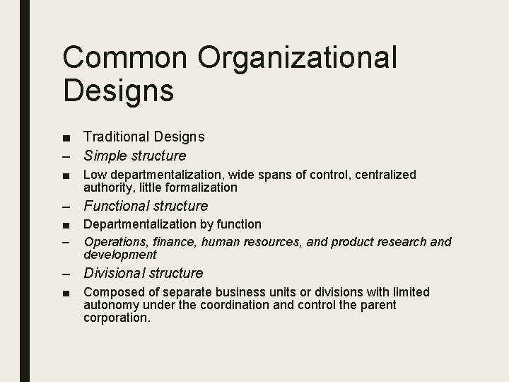 Common Organizational Designs ■ Traditional Designs – Simple structure ■ Low departmentalization, wide spans
