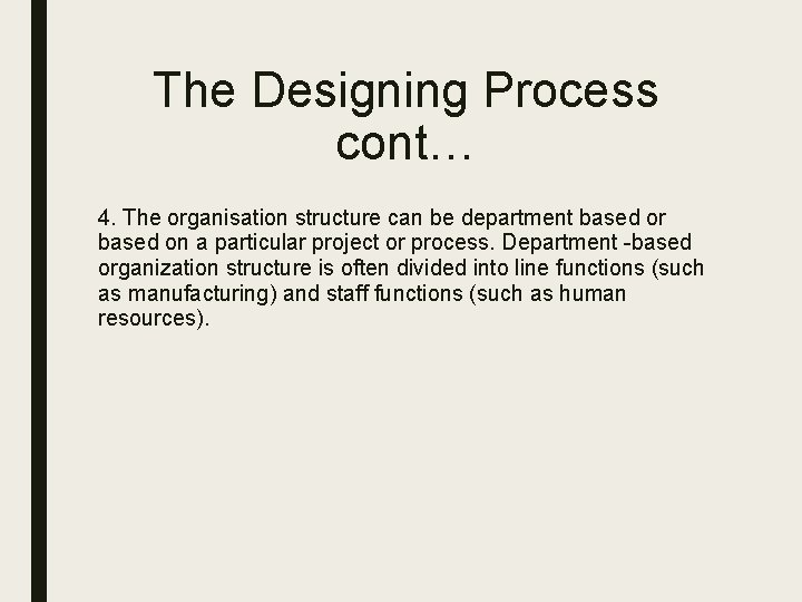 The Designing Process cont… 4. The organisation structure can be department based or based