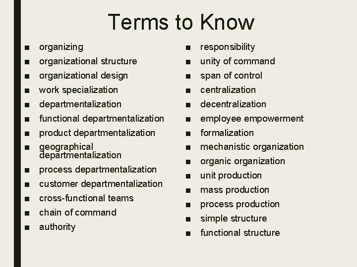 Terms to Know ■ ■ ■ ■ organizing organizational structure organizational design work specialization