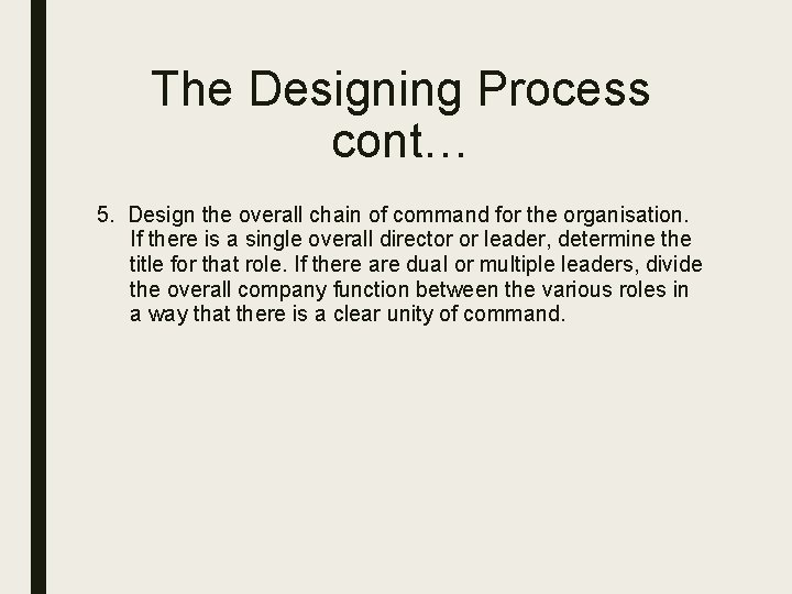 The Designing Process cont… 5. Design the overall chain of command for the organisation.