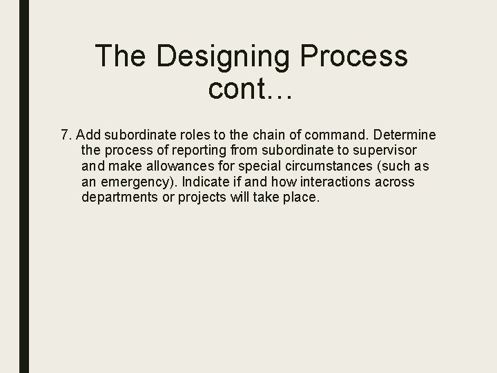 The Designing Process cont… 7. Add subordinate roles to the chain of command. Determine