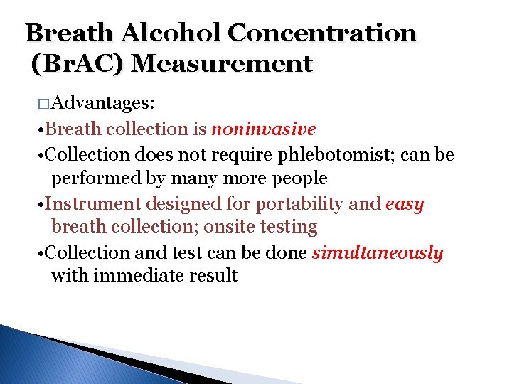 Breath Alcohol Concentration (Br. AC) Measurement � Advantages: • Breath collection is noninvasive • Breath Alcohol Concentration (Br. AC) Measurement � Advantages: • Breath collection is noninvasive •