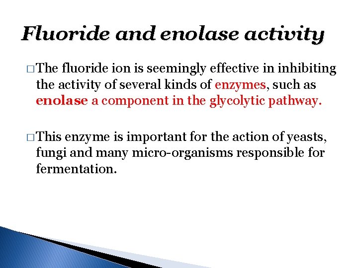 Fluoride and enolase activity � The fluoride ion is seemingly effective in inhibiting the Fluoride and enolase activity � The fluoride ion is seemingly effective in inhibiting the