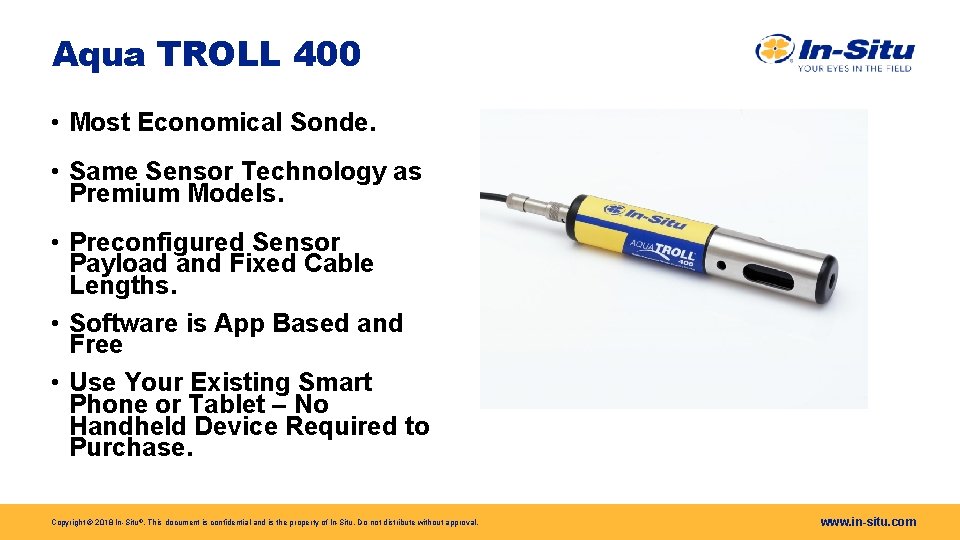 Aqua TROLL 400 • Most Economical Sonde. • Same Sensor Technology as Premium Models. Aqua TROLL 400 • Most Economical Sonde. • Same Sensor Technology as Premium Models.