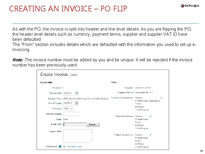 CREATING AN INVOICE – PO FLIP As with the PO, the invoice is split