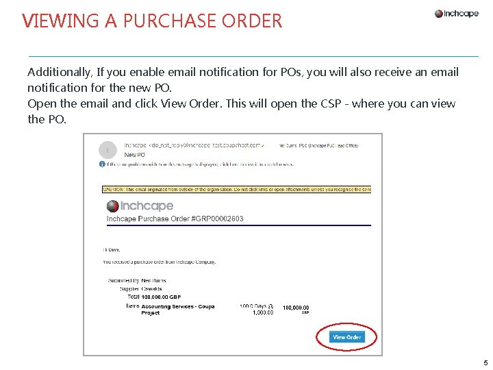 VIEWING A PURCHASE ORDER Additionally, If you enable email notification for POs, you will