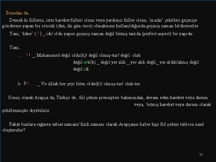  Buradan da; Demek ki fiillerin, ister hareket fiilleri olsun veya yardımcı fiiller olsun,