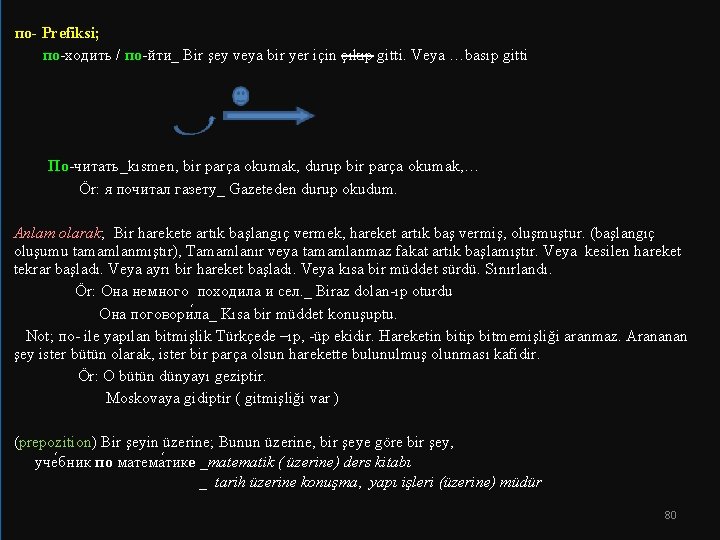 по- Prefiksi; по-ходить / по-йти_ Bir şey veya bir yer için çıkıp gitti. по- Prefiksi; по-ходить / по-йти_ Bir şey veya bir yer için çıkıp gitti.