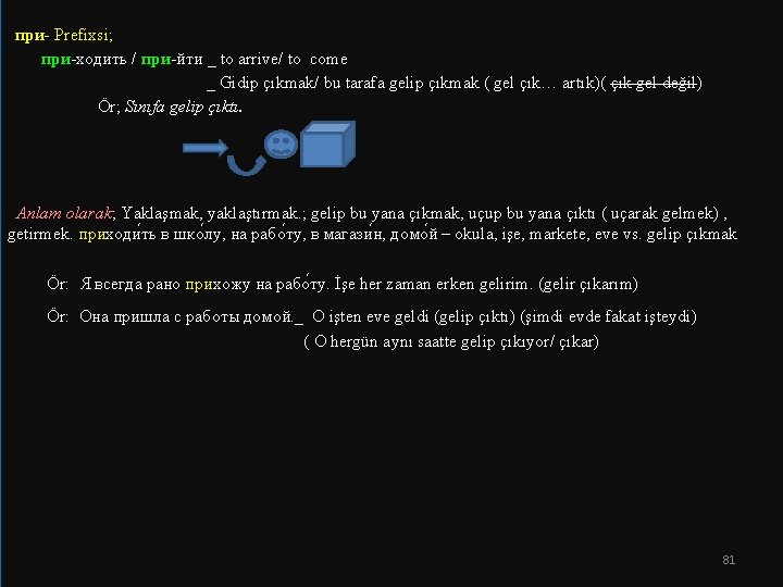  при- Prefixsi; при-ходить / при-йти _ to arrive/ to come _ Gidip çıkmak/